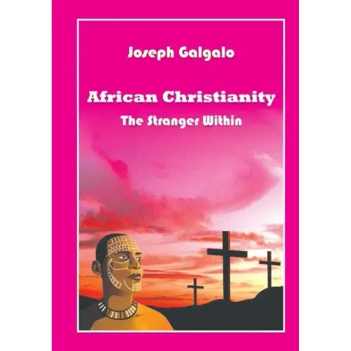 African Christianity. The Stranger Within