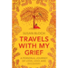 Travels With My Grief: A personal journey of love, loss and recovery