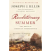 Revolutionary Summer: The Birth of American Independence