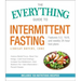 The Everything Guide to Intermittent Fasting: Features 5:2, 16/8, and Weekly 24-Hour Fast Plans