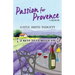 Passion for Provence: 22 Keys to La Belle Vie