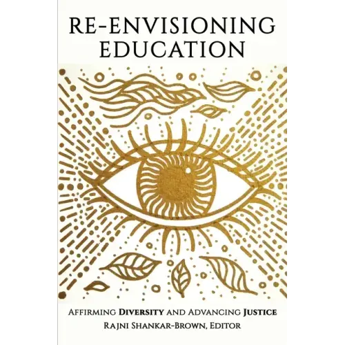 Re-Envisioning Education: Affirming Diversity and Advancing Justice