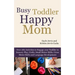 Busy Toddler, Happy Mom: Over 280 Activities to Engage Your Toddler in Small Motor and Gross Motor Activities, Crafts, Language Development and