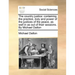 The country justice: containing the practice, duty and power of the justices of the peace, as well in as out of their sessions. By Michael Dalton