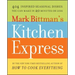 Mark Bittman's Kitchen Express: 404 Inspired Seasonal Dishes You Can Make in 20 Minutes or Less