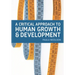 A Critical Approach to Human Growth and Development: A Textbook for Social Work Students and Practitioners