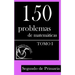 150 Problemas de Matemáticas para Segundo de Primaria (Tomo 1)
