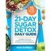 The 21-Day Sugar Detox Daily Guide: A Simplified, Day-By-Day Handbook & Journal to Help You Bust Sugar & Carb Cravings Naturally