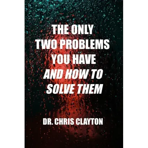 The Only Two Problems You Have and How To Solve Them