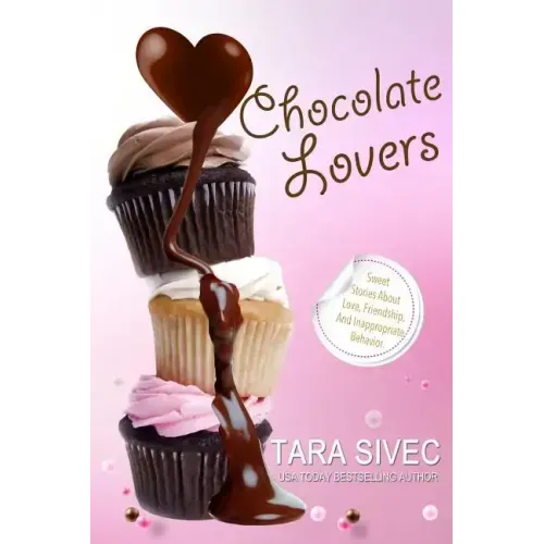 Chocolate Lovers: Sweet Stories About Love, Friendship, and Inappropriate Behavior