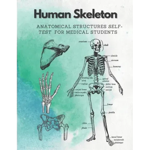 Human Skeleton, Anatomical structures self-test for medical students: kull, Ribs, Arm & Leg Bones, Pelvis, Spine