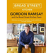 Gordon Ramsay Bread Street Kitchen: Delicious Recipes for Breakfast, Lunch and Dinner to Cook at Home