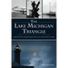 The Lake Michigan Triangle: Mysterious Disappearances and Haunting Tales