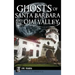 Ghosts of Santa Barbara and the Ojai Valley