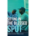 Sitting in the Blessed Spot