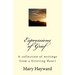 Expressions of Grief: A collection of writings from a Grieving Heart