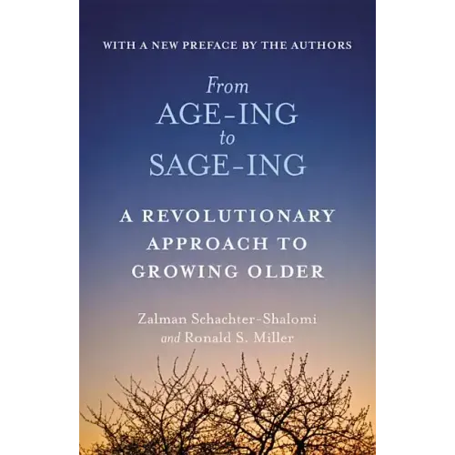 From Age-Ing to Sage-Ing: A Profound New Vision of Growing Older