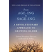 From Age-Ing to Sage-Ing: A Profound New Vision of Growing Older