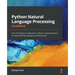 Python Natural Language Processing Cookbook: Over 50 recipes to understand, analyze, and generate text for implementing language processing tasks