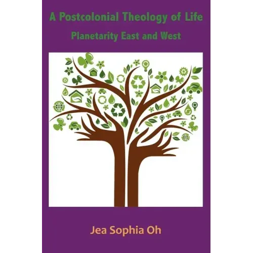 A Postcolonial Theology of Life: Planetarity East and West