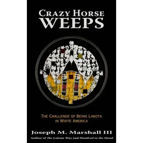 Crazy Horse Weeps: The Challenge of Being Lakota in White America