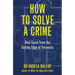 How to Solve a Crime: Stories from the Cutting Edge of Forensics
