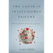 The Covid-19 Intelligence Failure: Why Warning Was Not Enough