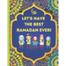 Let's Have The Best Ramadan Ever!: Beautifully Illustrated, Fun, & Easy to Understand For Children To Learn What To Do During Ramadan