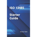 ISO 13485 Starter Guide