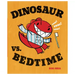 Dinosaur vs. Bedtime
