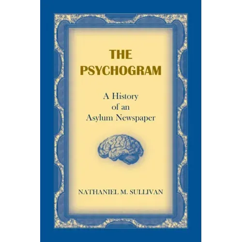The Psychogram. A History of an Asylum Newspaper