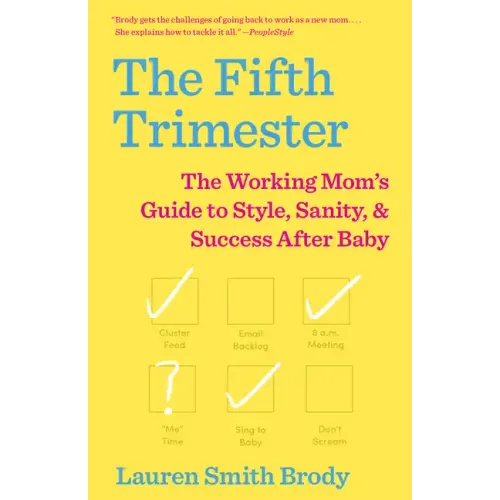 The Fifth Trimester: The Working Mom's Guide to Style, Sanity, and Success After Baby