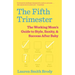 The Fifth Trimester: The Working Mom's Guide to Style, Sanity, and Success After Baby
