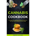 Cannabis Cookbook: DIY Guide for Cannabis Kitchen, Recipes For Butter, Candy, Desserts & Much More