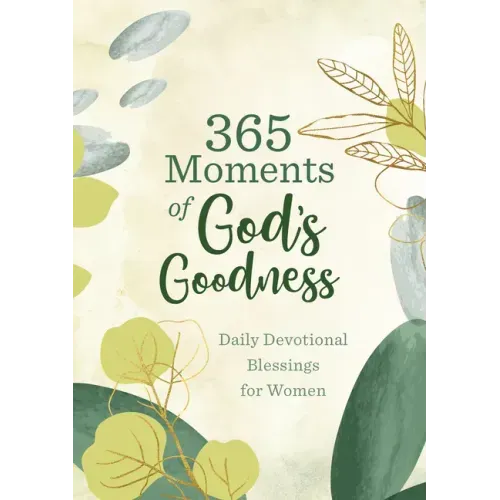 365 Moments of God's Goodness: Daily Devotional Blessings for Women