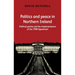 Politics and Peace in Northern Ireland: Political Parties and the Implementation of the 1998 Agreement