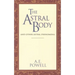 The Astral Body: And Other Astral Phenomena