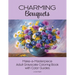 Charming Bouquets: Make-a-Masterpiece Adult Grayscale Coloring Book with Color Guides