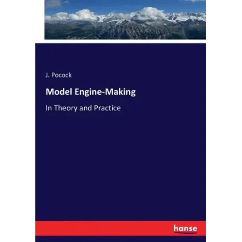 Model Engine-Making: In Theory and Practice