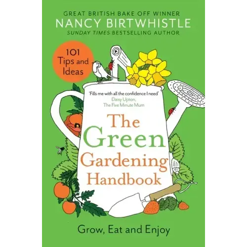 The Green Gardening Handbook: Grow, Eat and Enjoy