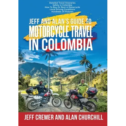 Jeff and Alan's Guide To Motorcycle Travel In Colombia