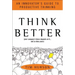 Think Better: An Innovator's Guide to Productive Thinking
