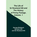 The Life of Sir Rowland Hill and the History of Penny Postage, Volume. 1