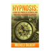 Hypnosis: Learn The Power Of Hypnosis And How You Can Hypnotize Anyone