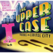 The Upper Case: Trouble in Capital City: Volume 2