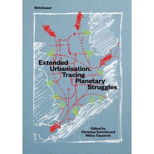Extended Urbanisation: Tracing Planetary Struggles