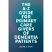 The A-Z Guide For Primary Care Givers Of Dementia Patients