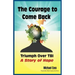The Courage to Come Back: Triumph Over Tbi - A Story of Hope