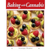 Baking with Cannabis: 79 Delectable Marijuana Edible Recipes
