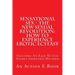 Sensational Sex - The New Sexual Revolution: How To Experience Erotic Ecstasy: Includes An Easy To Use Secret 60second Method